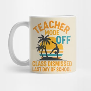 Teacher Mode Off – Summer Vacation Vibes Funny End of School Mug